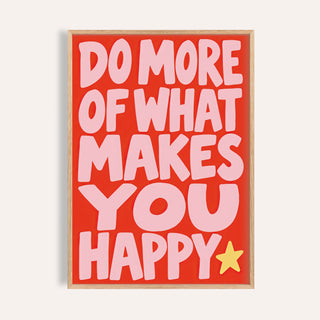 Happiness print reading DO MORE OF WHAT MAKES YOU HAPPY in pink on red